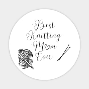 Best Knitting Mom Ever Magnet